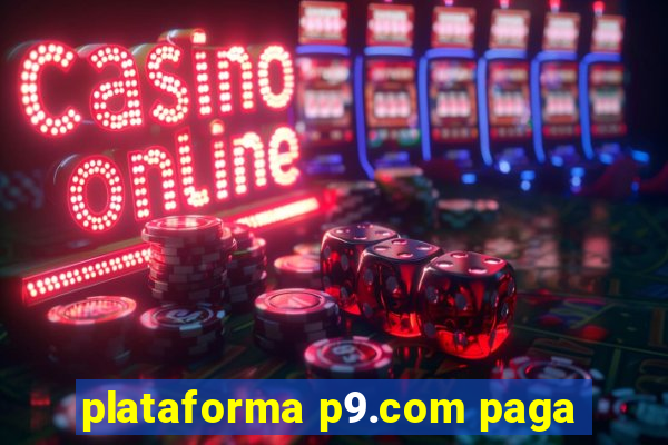 plataforma p9.com paga